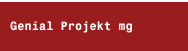 Genial Projekt mg